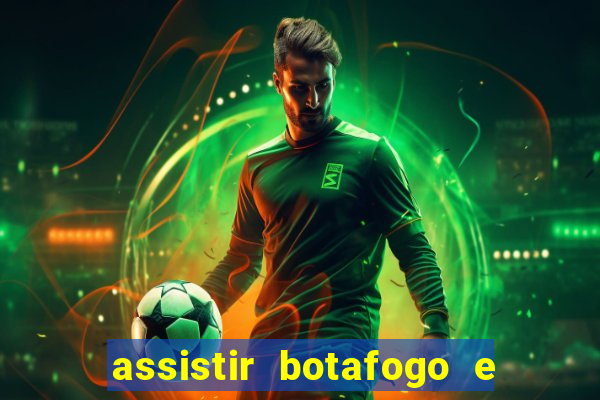 assistir botafogo e avai ao vivo em hd